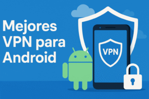 Cuál es la mejor VPN para Android